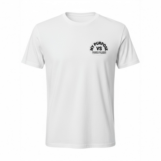 My Purpose Vs Your Plans White T-shirt